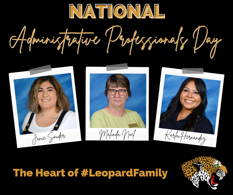 Graphic with black background and gold accents celebrating National Administrative Professionals Day. Three staff members are shown in polaroid-style photos labeled Janie Souder, Melinda Noel, and Kayla Hernandez. Text reads “National Administrative Professionals Day” at the top and “The Heart of #LeopardFamily” at the bottom, alongside a leopard mascot logo.