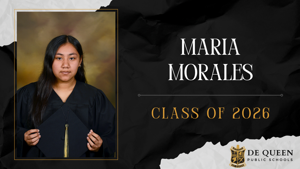 Senior spotlight graphic featuring Maria Morales of the De Queen High School Class of 2026. The graphic includes Maria’s senior portrait in graduation attire holding her cap on the left side. On the right side, her name “Maria Morales” appears in large white text above “Class of 2026” in gold lettering. The design uses black, gold, and white school colors with the De Queen Public Schools logo in the bottom right corner.