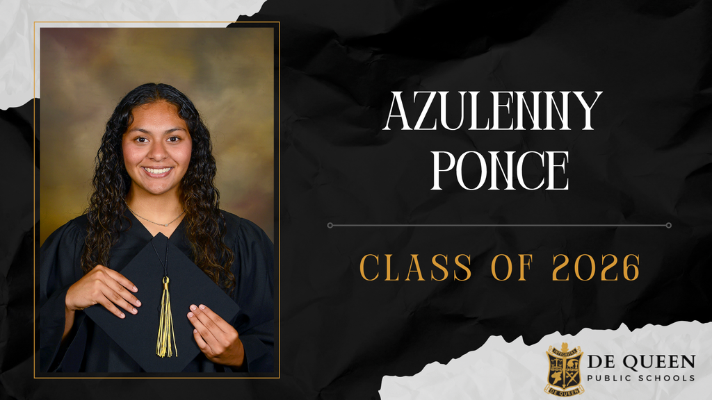 Senior spotlight graphic featuring Azulenny Ponce of the De Queen High School Class of 2026. The graphic includes Azulenny’s senior portrait in graduation attire holding her cap on the left side. On the right side, her name “Azulenny Ponce” appears in large white text above “Class of 2026” in gold lettering. The design uses black, gold, and white school colors with the De Queen Public Schools logo in the bottom right corner.