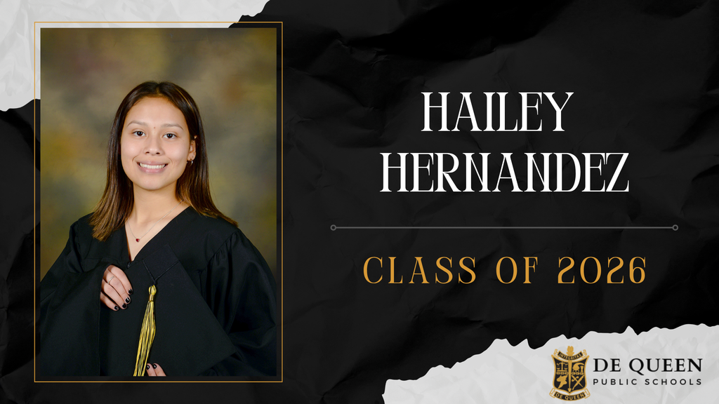 Senior spotlight graphic featuring Hailey Hernandez, Salutatorian of the De Queen High School Class of 2026. The graphic includes Hailey’s senior portrait in graduation attire holding her cap on the left side. On the right side, her name “Hailey Hernandez” appears in large white text above “Class of 2026” in gold lettering. The design uses black, gold, and white school colors with the De Queen Public Schools logo in the bottom right corner.