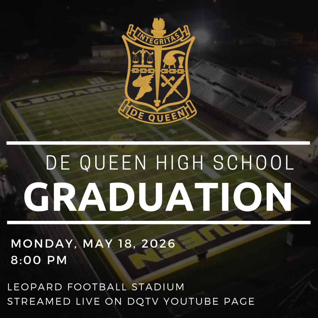 Graphic announcing De Queen High School Graduation. The background features an aerial nighttime view of Leopard Football Stadium with the De Queen school crest centered at the top. Large white text reads “De Queen High School Graduation.” Additional text states: “Monday, May 18, 2026,” “8:00 PM,” “Leopard Football Stadium,” and “Streamed Live on DQTV YouTube Page.” The design uses black, white, and gold school colors.