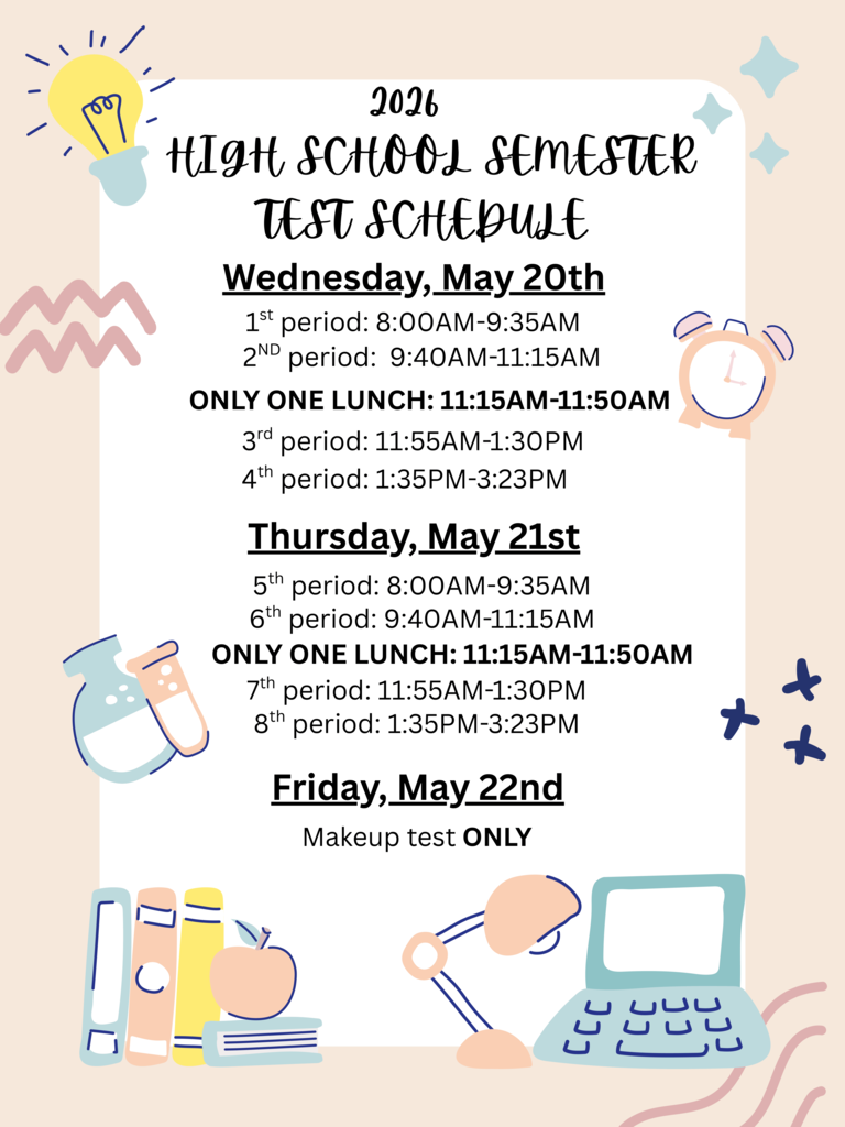 Graphic titled “2026 High School Semester Test Schedule” with a light tan background and school-themed illustrations including books, a laptop, a lightbulb, science beakers, and a clock. The schedule lists semester test times for Wednesday, May 20 and Thursday, May 21 with four class periods each day and one lunch from 11:15 a.m. to 11:50 a.m. Friday, May 22 is designated for makeup tests only.