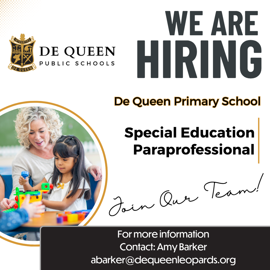 De Queen Public Schools hiring graphic for De Queen Primary School. The graphic features the De Queen Public Schools logo and the headline "WE ARE HIRING." The position listed is "Special Education Paraprofessional." A photo shows a teacher working with a young student at a table with educational toys and learning materials. The graphic includes the phrase "Join Our Team!" and contact information for Amy Barker at abarker@dequeenleopards.org for more details.