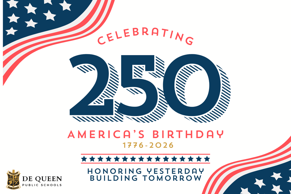 Graphic celebrating America's 250th birthday featuring large blue "250" text with "Celebrating" above and "America's Birthday" below. The years "1776–2026" appear beneath the title, followed by a row of blue stars and the message "Honoring Yesterday, Building Tomorrow." Red, white, and blue patriotic flag-inspired corner accents frame the design, with the De Queen Public Schools logo in the lower left corner on a white background.