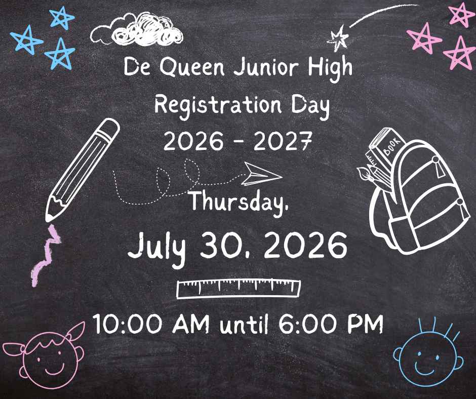 De Queen Junior High - Registration Day - 2026 to 2027 School Year - Thursday, July 30, 2026 - 10:00 AM until 6:00 PM