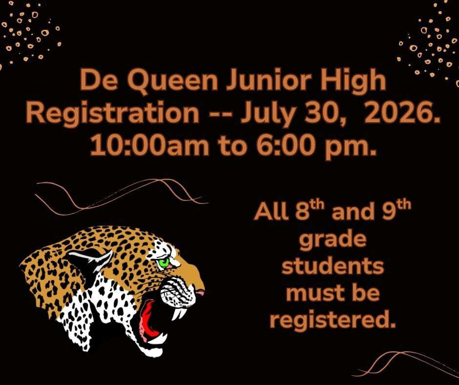 De Queen Junior High registration for 8th and 9th graders is on July 30, 2026, from 10:00 am to 6:00 pm. A leopard graphic is displayed on the left.