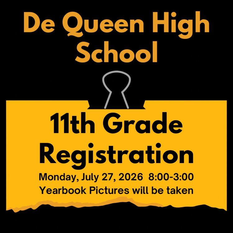 de Queen high school 11th grade registration black and gold graphic year pictures will be taken and also a $10 fee is due