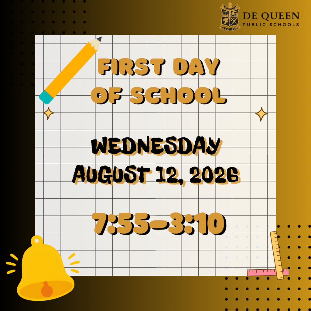 **Alt text:** De Queen Public Schools first day of school graphic. The first day of school is Wednesday, August 12, 2026. School hours are 7:55 AM to 3:10 PM. The graphic features a school bell, pencil, ruler, and De Queen Public Schools logo in black and gold.