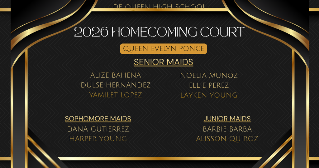 Black and gold graphic announcing the De Queen High School 2026 Homecoming Court. Queen: Evelyn Ponce. Senior Maids: Alize Bahena, Dulse Hernandez, Yamilet Lopez, Noelia Munoz, Ellie Perez, and Layken Young. Sophomore Maids: Dana Gutierrez and Harper Young. Junior Maids: Barbie Barba and Alisson Quiroz.