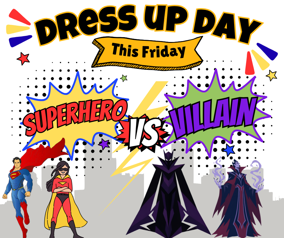 DRESS UP DAY THIS FRIDAY SUPERHERO VS VILLAN WITH COMIC BOOK STYLE COLORING AND EFFECTS WITH PICTURES OF SUPERHEREOS AND VILLANS