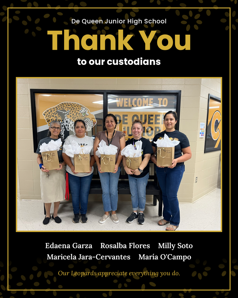 Thank you graphic for De Queen Junior High custodians, with a photo of five smiling staff members holding gift bags in front of the leopard mural. Names: Edaena Garza, Rosalba Flores, Milly Soto, Maricela Jara-Cervantes, and María O'Campo.