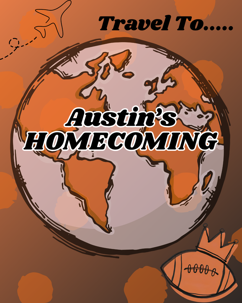 By Chloe Wilhite  It’s time to start traveling around the world! Homecoming is approaching, and that means it's time to get your dress-up day outfits ready.   The dress-up days are as follows:       Tuesday, October 13th- Jersey Day    Thursday, October 15th- AHS or Homecoming shirt day    Friday, October 16th- Flashback Day     Come and support your class at the Homecoming parade on Thursday, October 15th in downtown Decatur! It starts at 5:15 pm, and each class panel will be judged.   Also, do not forget to come and support our football team at Austin Stadium at 7:00 pm on October 16th. Our Homecoming Queen will be announced at halftime!    To conclude the week of homecoming, come and celebrate at the Austin High School homecoming dance! It will be located within the Austin High Cafeteria and will begin at 7:30 pm on Saturday, October 17th. (The dance is a ticketed event. NO tickets will be sold at the door.)