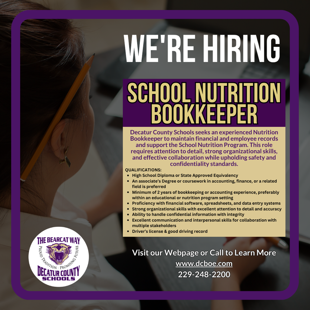 Decatur County Schools is hiring a School Nutrition Bookkeeper. The job requires attention to detail, organizational skills, and experience with financial records. Visit www.dcboe.com or call 229-248-2200 for more information. Includes school logo and qualifications list.