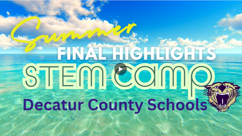 SUMMER STEM CAMP Final Highlights, Decatur County Schools