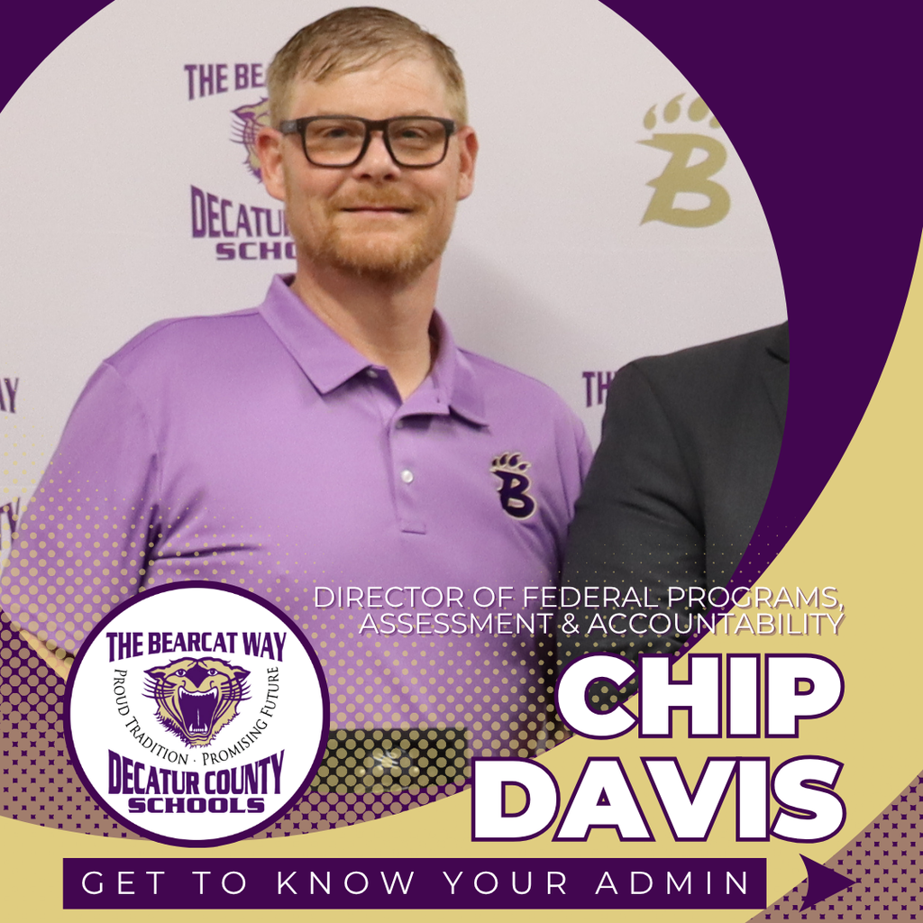 Chip Davis, Director of Federal Programs, Assessment & Accountability, stands smiling in a purple polo with the Decatur County Schools logo. Text reads “Get to Know Your Admin” and features “The Bearcat Way” branding