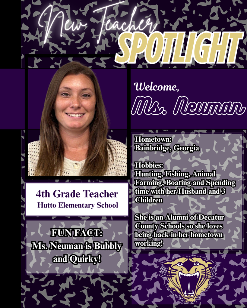 New Teacher Spotlight featuring Ms. Neuman, a 4th grade teacher at Hutto Elementary School. She is from Bainbridge, Georgia, enjoys hunting, fishing, farming, boating, and spending time with her husband and three children. A Decatur County Schools alumna, she’s excited to be back in her hometown. Fun fact: Ms. Neuman is bubbly and quirky. The image includes her photo and a purple wildcat-themed design