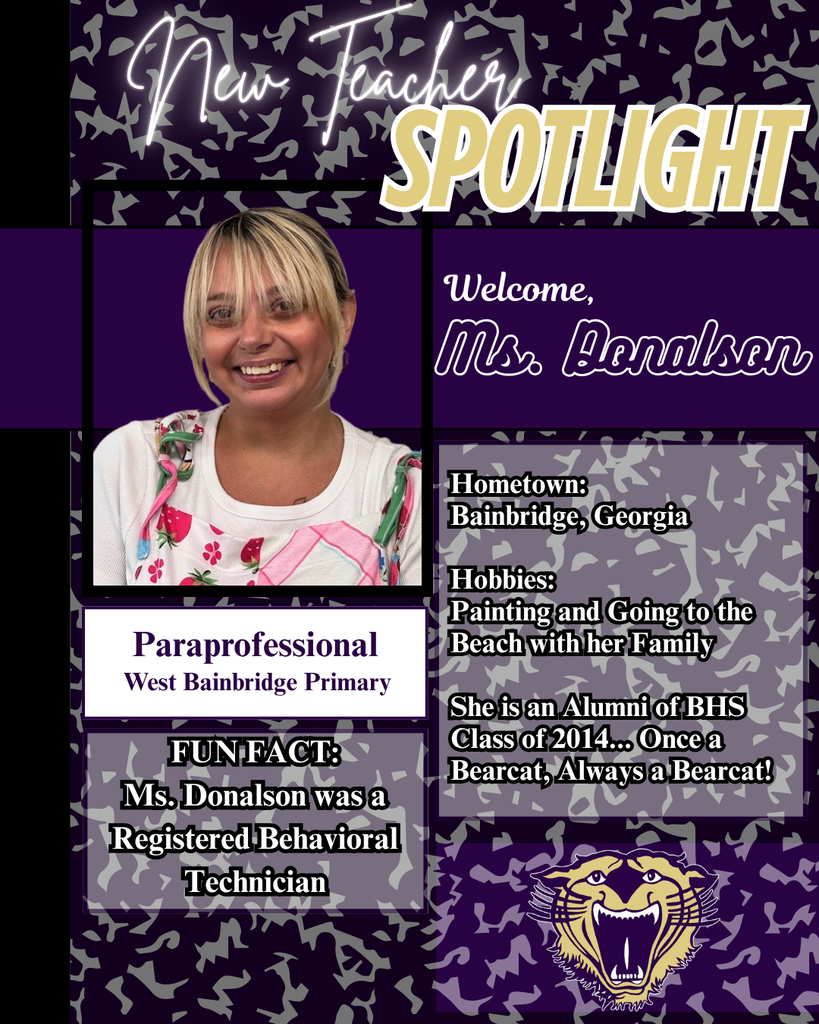 New Teacher Spotlight featuring Ms. Donalson, a paraprofessional at West Bainbridge Primary. She is from Bainbridge, Georgia, enjoys painting and going to the beach with her family, and was previously a Registered Behavioral Technician. A BHS Class of 2014 alumna, she proudly says, 'Once a Bearcat, Always a Bearcat!' The image includes her photo and a purple wildcat-themed design