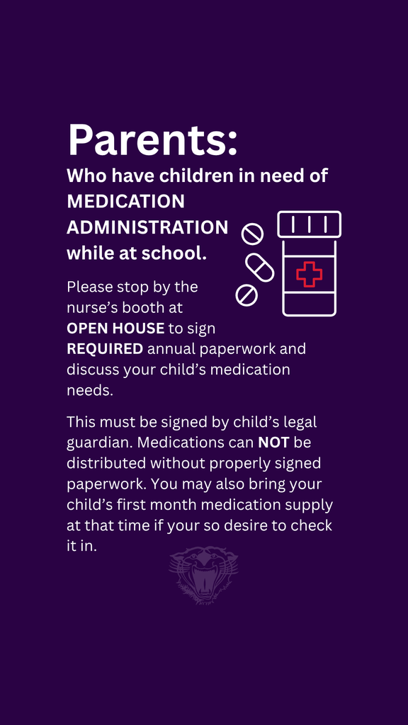 A purple graphic with white text reminds parents of children who need medication at school to stop by the nurse’s booth during Open House on July 31 to sign required paperwork and discuss medication needs. It notes that only a child’s legal guardian can sign, and medication cannot be distributed without proper documentation. A medicine bottle and pill icons appear next to the text, and a faint Bearcat logo is at the bottom.