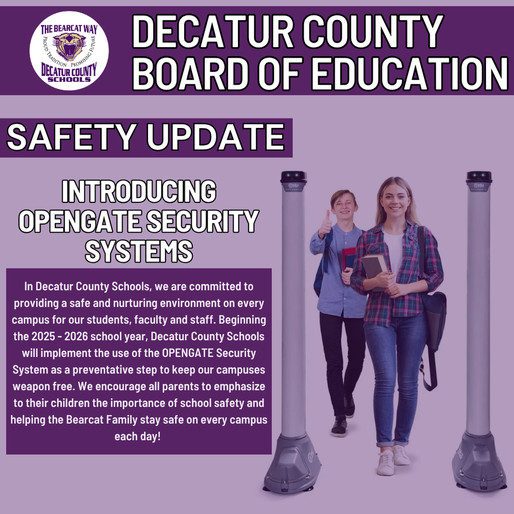 A graphic titled "Decatur County Board of Education Safety Update" announces the introduction of OPENGATE Security Systems. The graphic features two students smiling and walking through the OPENGATE walk-through weapons detection system. A message states that beginning in the 2025–2026 school year, Decatur County Schools will implement the system to help keep campuses weapon-free. The district encourages parents to talk with their children about the importance of school safety. The Bearcat Way logo and the school district’s purple color scheme are also included. 