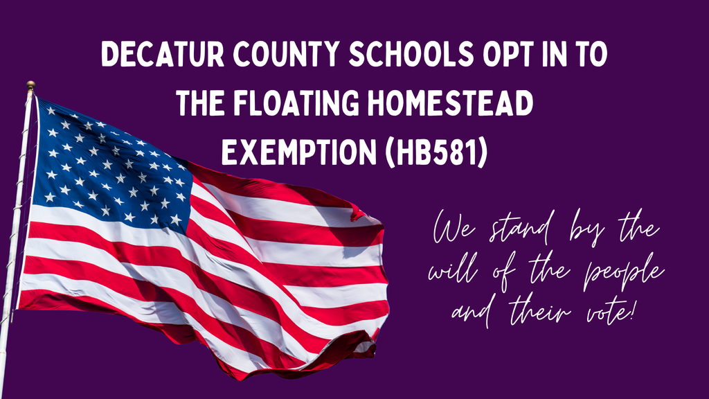 Decatur County Schools announces opting in to the Floating Homestead Exemption (HB581) and affirms support for the will of the people and their vote.