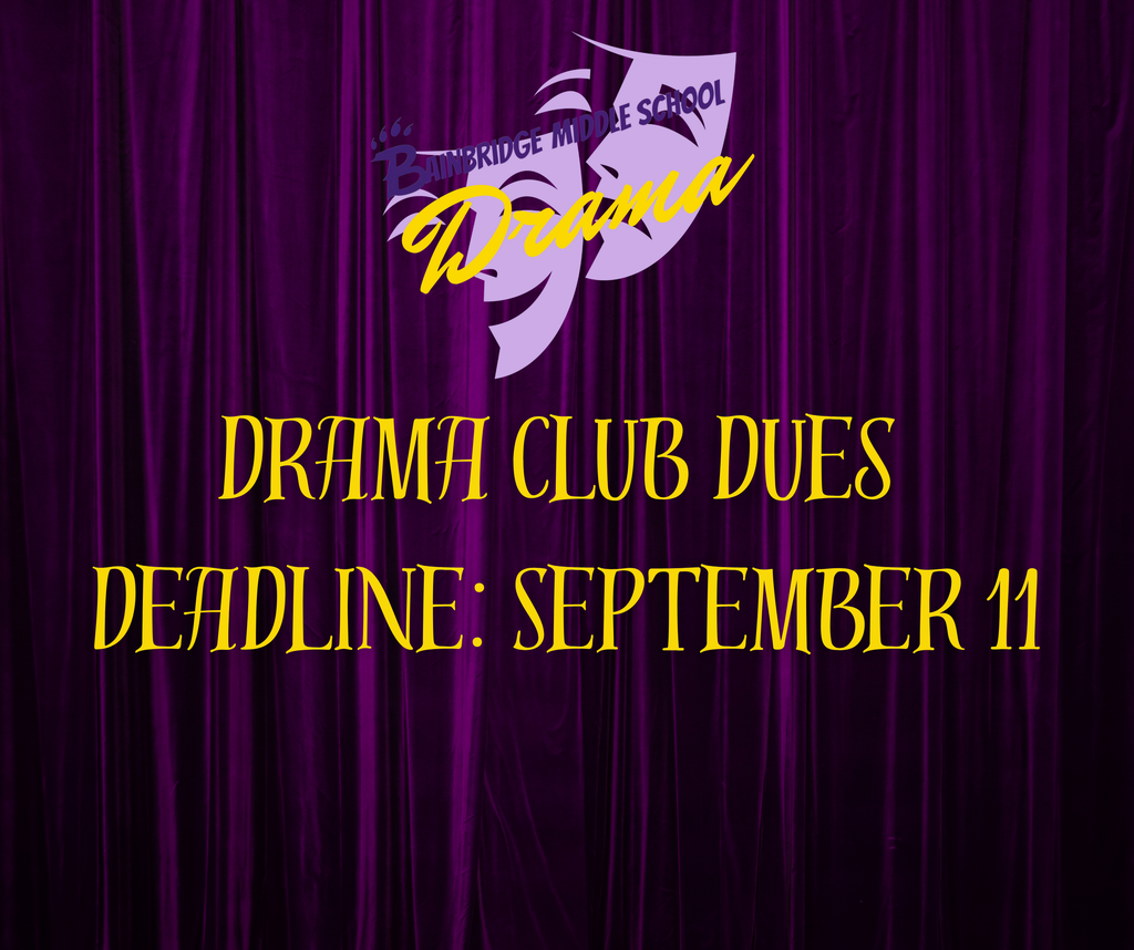 A background of purple curtains with yellow text that reads "Bainbridge Middle School Drama: Drama Club dues deadline: September 11"