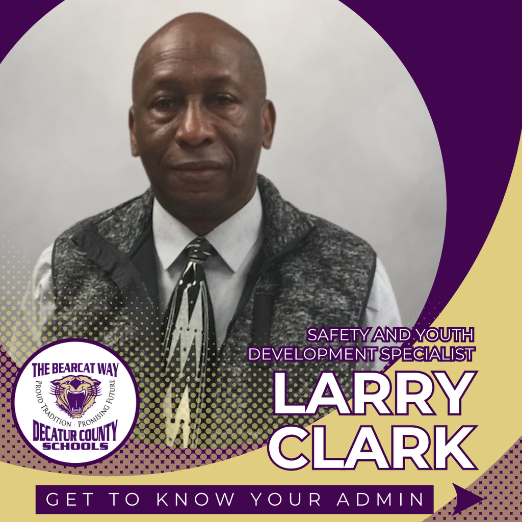 Portrait of Larry Clark, Safety and Youth Development Specialist for Decatur County Schools, with the Bearcat Way logo and the text “Get to Know Your Admin.