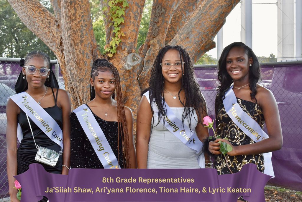 8th Grade Representatives- Ja’Siiah Shaw, Ari’yana Florence, Lyric Keaton, &                                              Tiona Haire