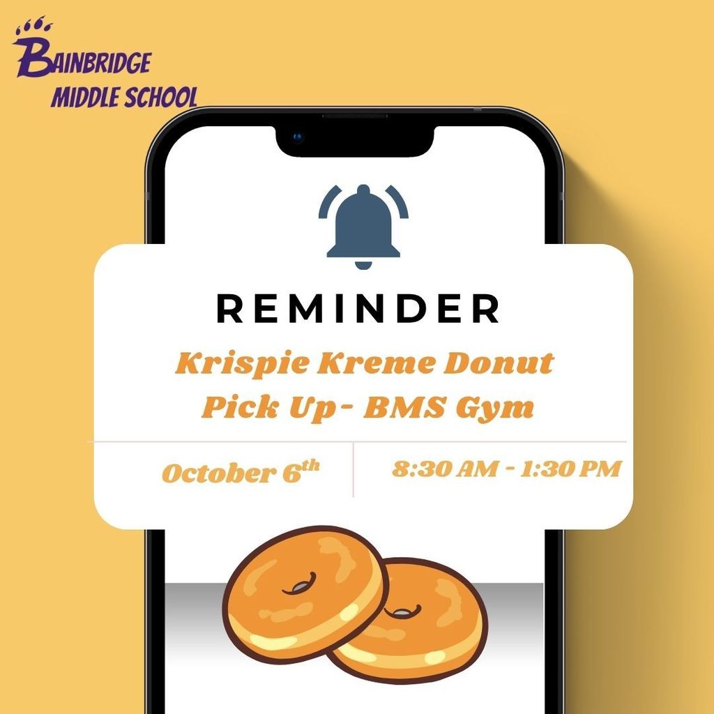 October 6th will be Donut Pick up day at BMS from 8:30 AM-1:30 PM in the Gym