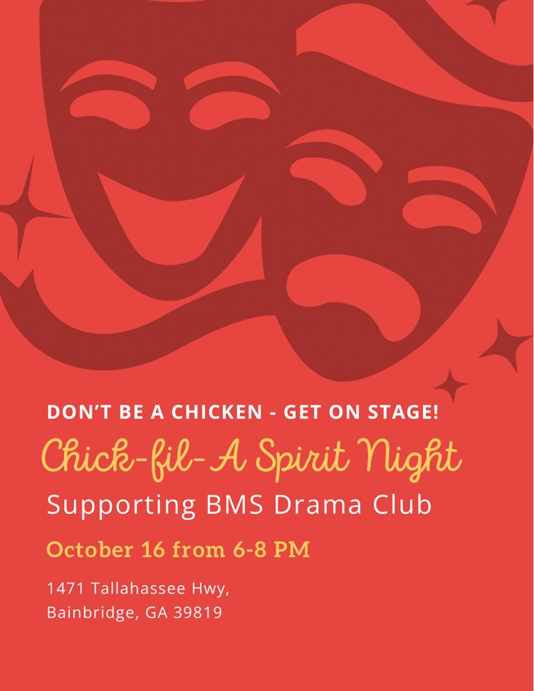 A flyer depicting the comedy and drama masks on a red background. Text reads: Don’t be a chicken - get on stage! Chick-fil-A Spirit Night supporting BMS Drama Club, October 16 from 6-8 PM. 1471 Tallahassee Hwy, Bainbridge, GA 39819