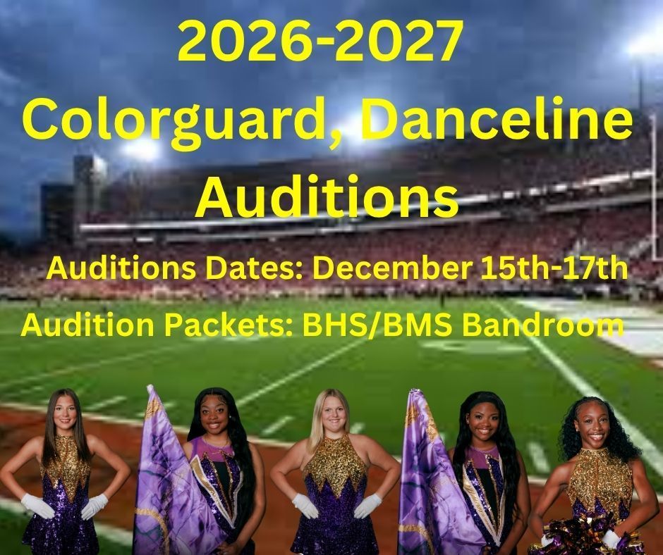 BHS Colorguad and Dancline Auditions will be December 15-17 for the 26-27 school year. Audition Packets can be picked up at the BMS or BHS band rooms. 