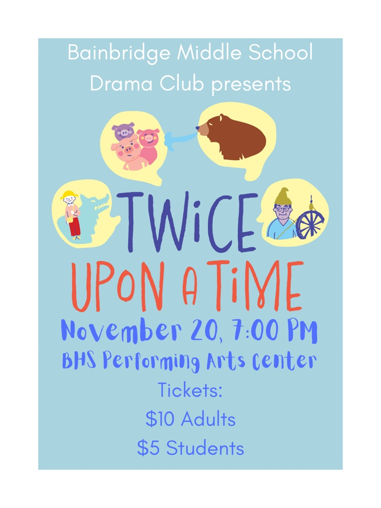A poster for BMS Drama Club’s production of “Twice Upon a Time” and information regarding ticket sales. The show is dated November 20 at 7:00 PM. Tickets are $5 for students and $10 for adults. 
