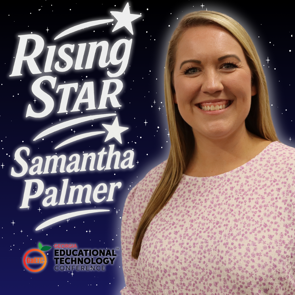 Samantha Palmer smiles in front of a starry background with the words “Rising Star – Samantha Palmer” and the Georgia Educational Technology Conference logo.