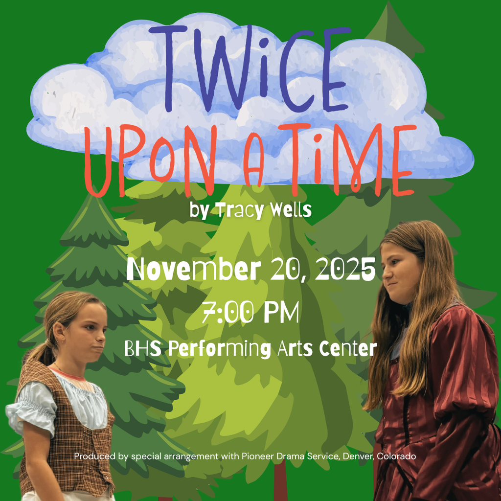 Poster: Title "Twice UpOn A Time" by Tracy Wells — November 20, 2025, 7:00 PM at BHS Performing Arts Center; produced by special arrangement with Pioneer Drama Service, Denver, Colorado.
