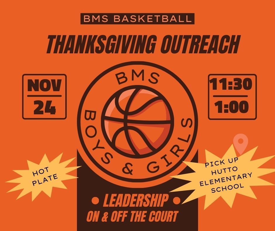 BMS Basketball Thanksgiving outreach Nov 24. 11:30-1:00PM