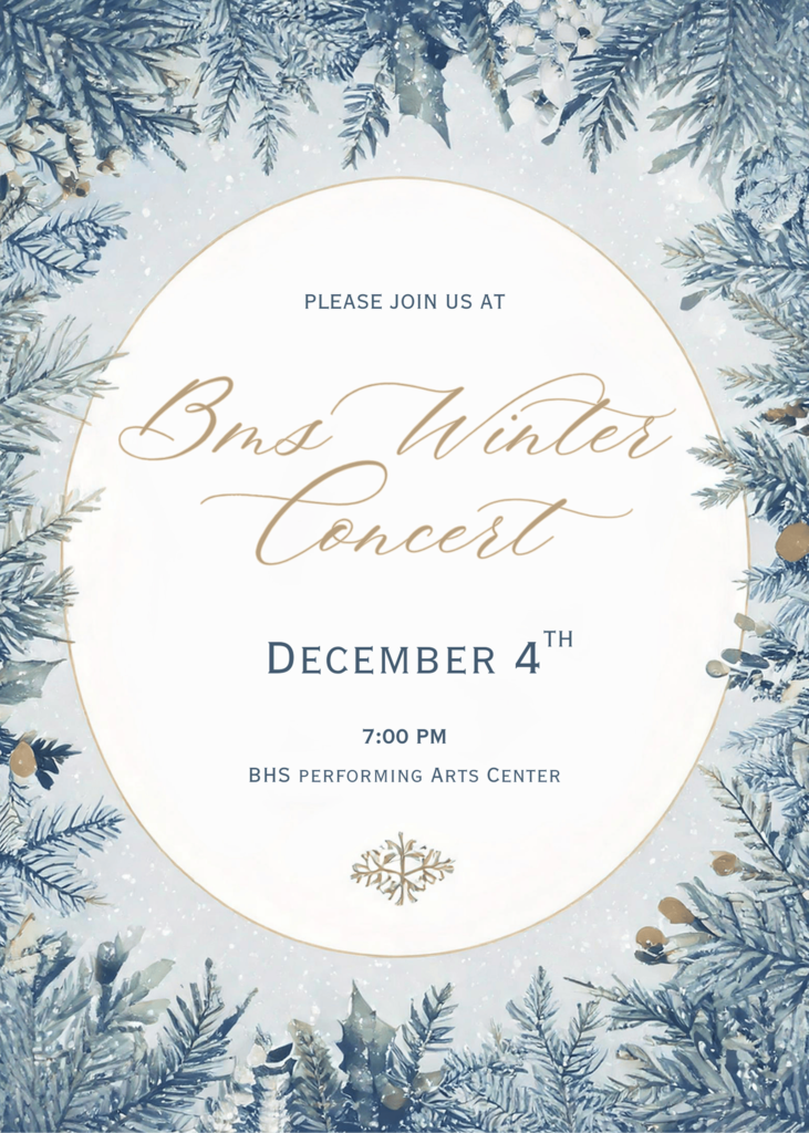 A poster for BMS Chorus that reads "Please join us at BMS Winter Concert, December 4th, 7:00 PM, BHS Performing Arts Center." The backgroudnd is shades of blue with a winter scene of trees and snowfall surrounding the circular frame.