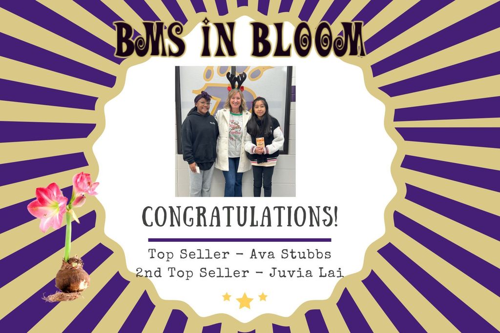 Congratulations to the BMS in Bloom Top Sellers Ava Stubbs and Juvia Lai pictured with Ms. Spooner.