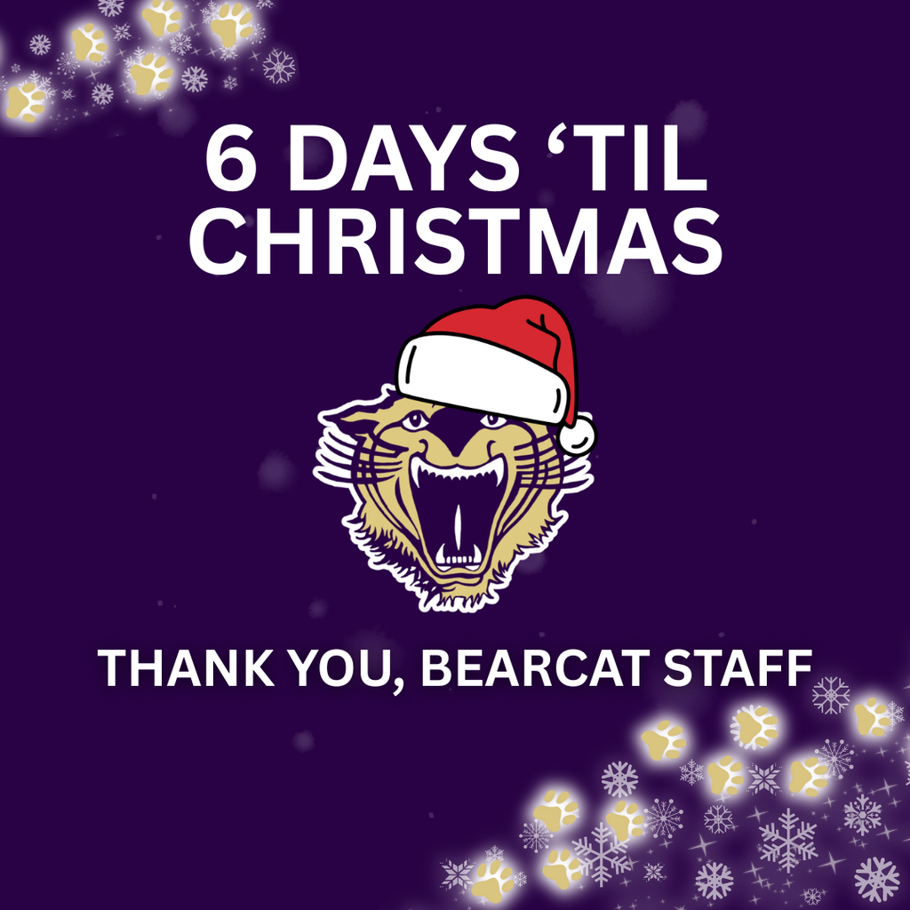 Purple holiday graphic featuring a Bearcat mascot wearing a Santa hat with the text “6 Days ’Til Christmas” and a supportive message celebrating and encouraging the Bearcat community, decorated with snowflakes and paw prints.