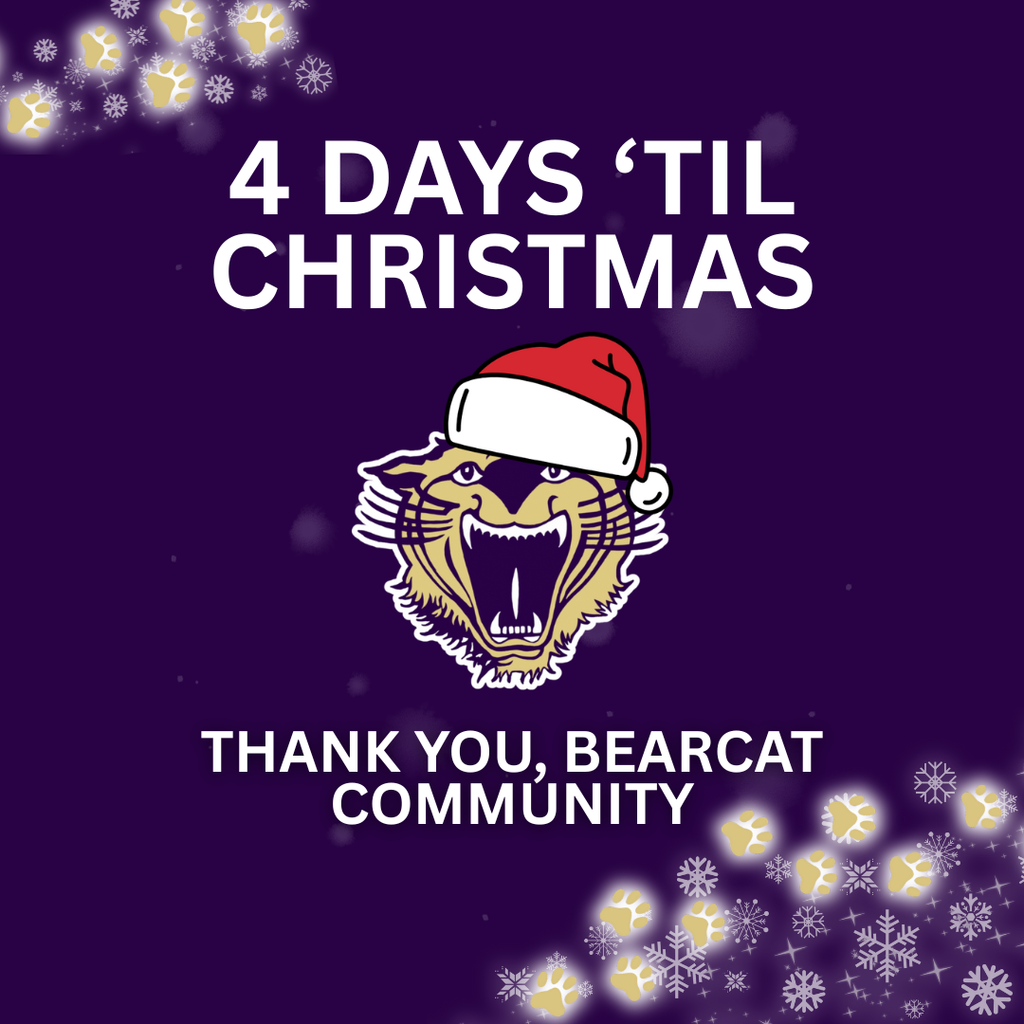Purple holiday graphic featuring a Bearcat mascot wearing a Santa hat with the text “4Days ’Til Christmas” and a supportive message celebrating and encouraging the Bearcat community, decorated with snowflakes and paw prints.