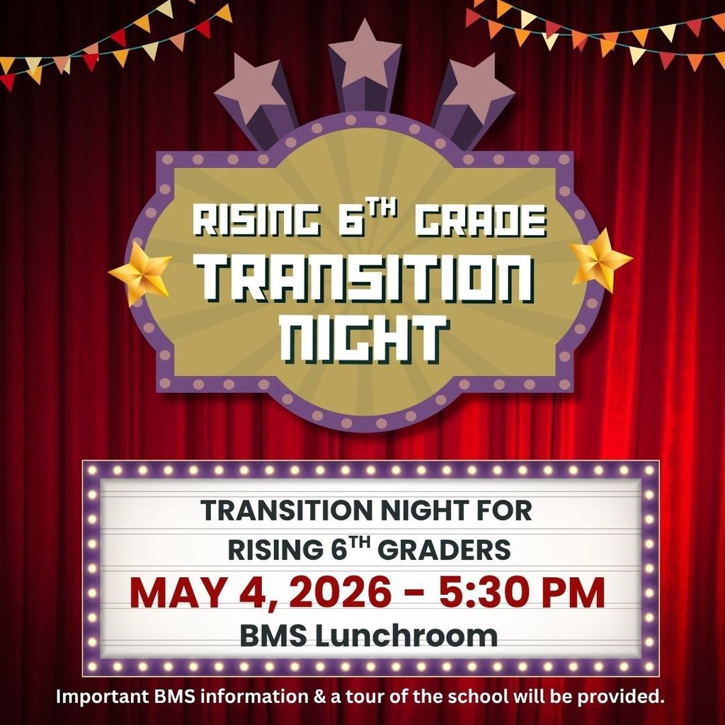 Transition Night for upcoming Rising 6th Graders will be May 4 at 5:30 PM. Information and a tour will be provided.