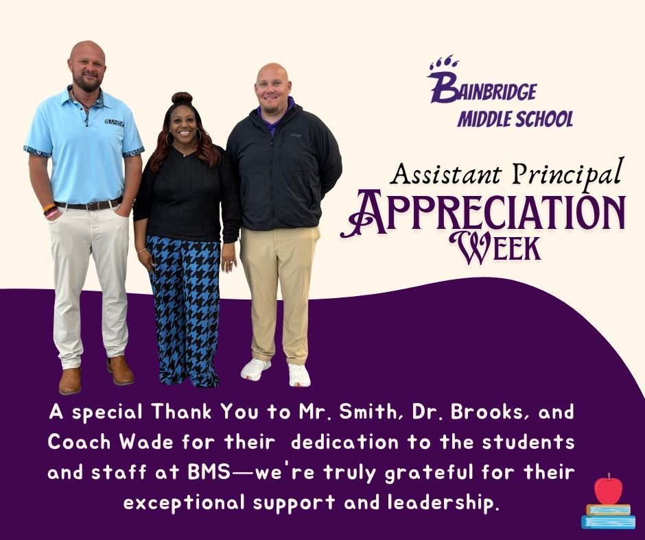 A special thank you the Mr. Smith, Dr. Brooks, and Coach Wade for their dedication to the students and staff at BMS. We truly are grateful for their exceptional support and leadership. 