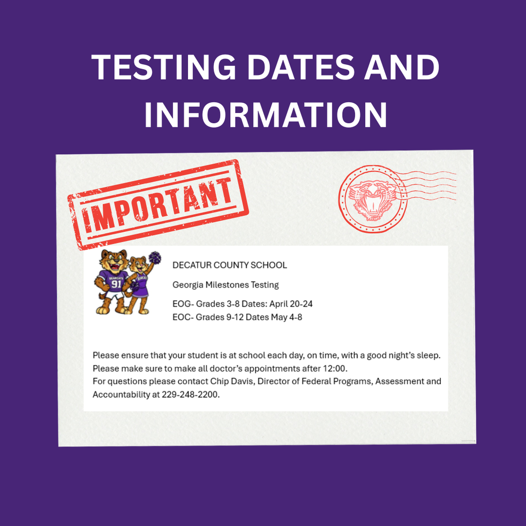 Purple graphic with “Testing Dates and Information” headline, an “Important” stamp, and details for Decatur County Schools Georgia Milestones testing dates (EOG April 20–24, EOC May 4–8) with reminders for attendance and preparation.