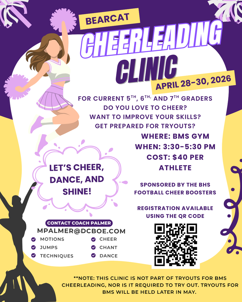 💜💛Calling all future middle school cheerleaders! 💜💛  Join us for the Middle School Cheerleading Clinic—the perfect chance to build skills, boost confidence, and get ready for tryouts!  🎀 Open to current 5th, 6th, & 7th graders 📅 April 28–30, 2026 ⏰ 3:30–5:30 PM 📍 BMS Gym 💲 $40 per athlete  Learn motions, jumps, cheers, dance, and more!  📲 Scan the QR code on the flyer to register or click on the registration form.   📧 Questions? Contact Coach Palmer at mpalmer@dcboe.com  Spots are limited—don’t wait! 