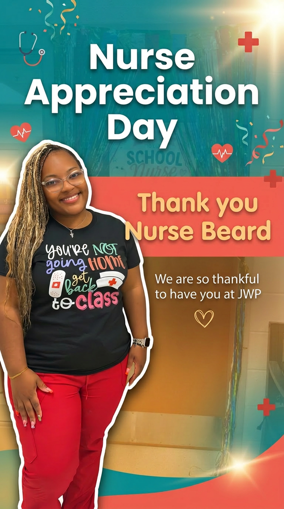 Thank you, Nurse  Beard, for all you do for our students and staff at JWP.