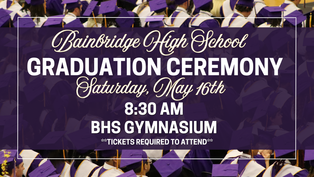 Graphic announcing Bainbridge High School Graduation Ceremony on Saturday, May 16th at 8:30 AM in the BHS Gymnasium, featuring graduates in purple caps and gowns in the background.