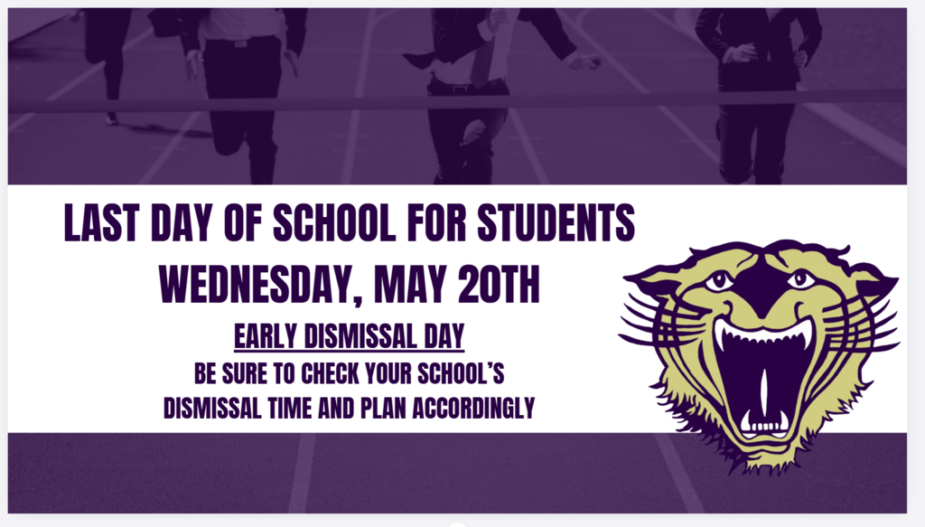 Purple and gold graphic announcing the last day of school for students on Wednesday, May 20th, noting it is an early dismissal day with a roaring wildcat logo and running track background.