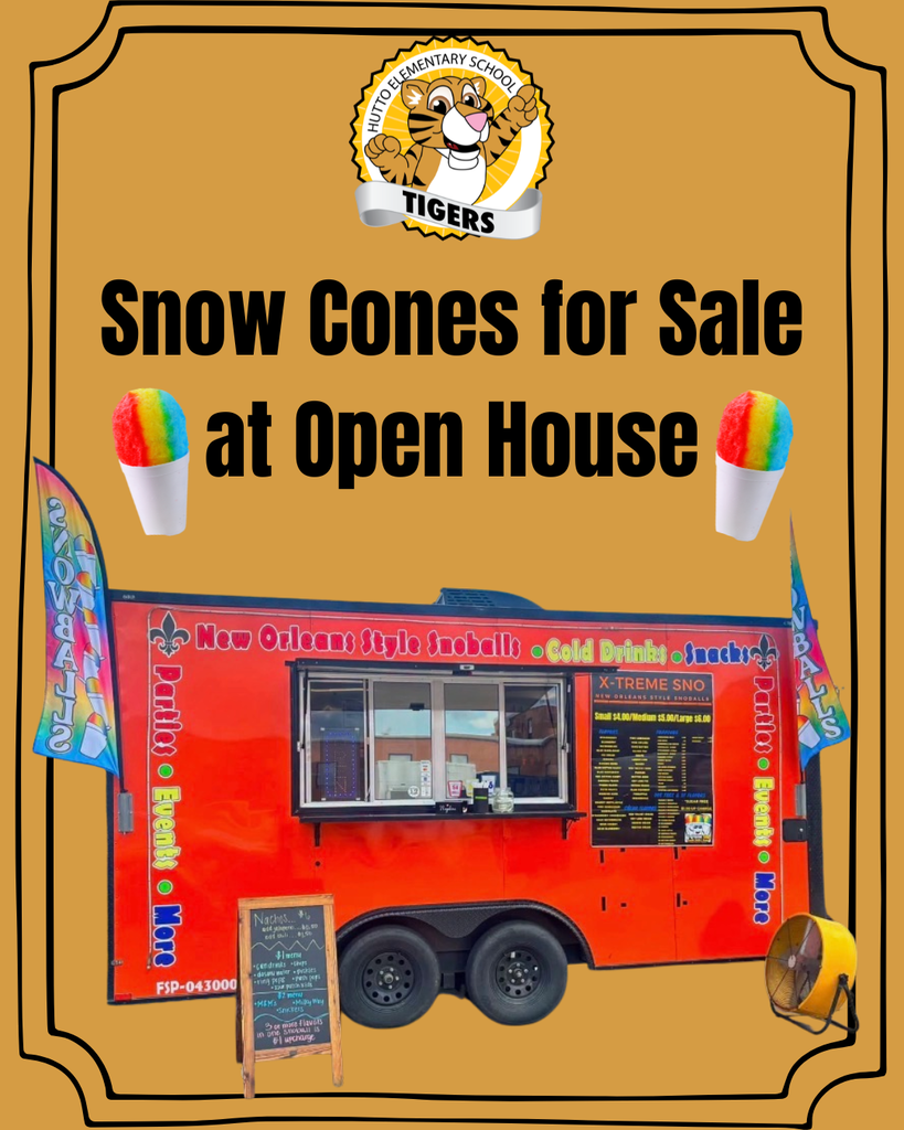 Hutto elementary will be have the Snow Cone Truck at Open House with Snow Cones for sale.