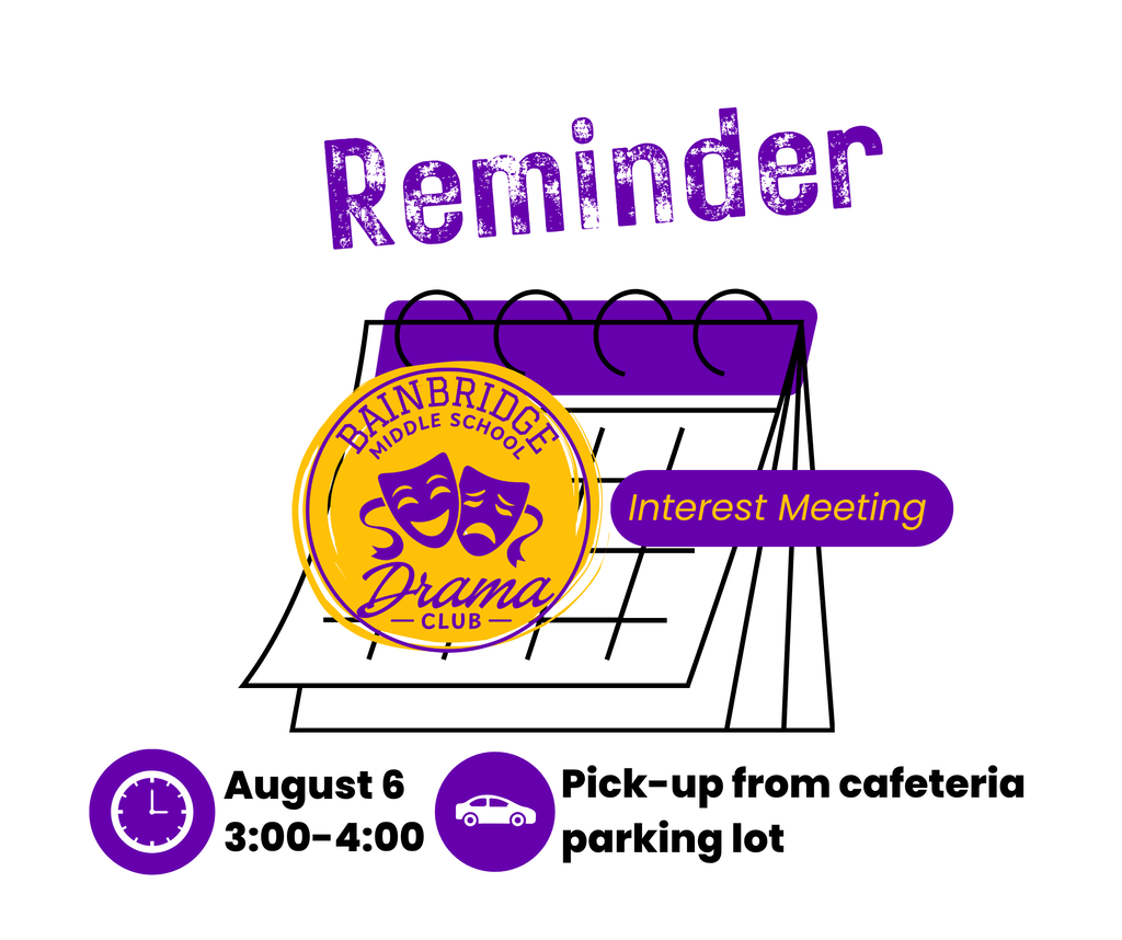 Bainbridge Middle School Drama Club interest meeting reminder for August 6, 3:00-4:00 PM, cafeteria parking lot pickup