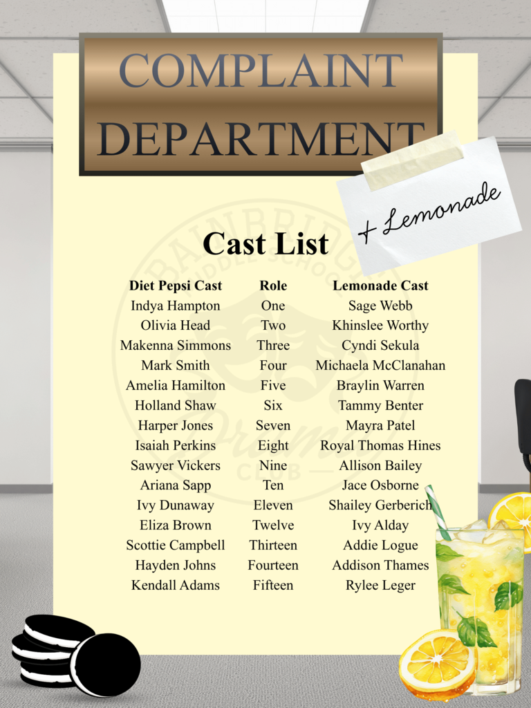 The cast list for BMS Drama's production of "Complaint Department and Lemonade) on an office backdrop with a glass of lemonade and chocolate cream filled cookies in front of the list.