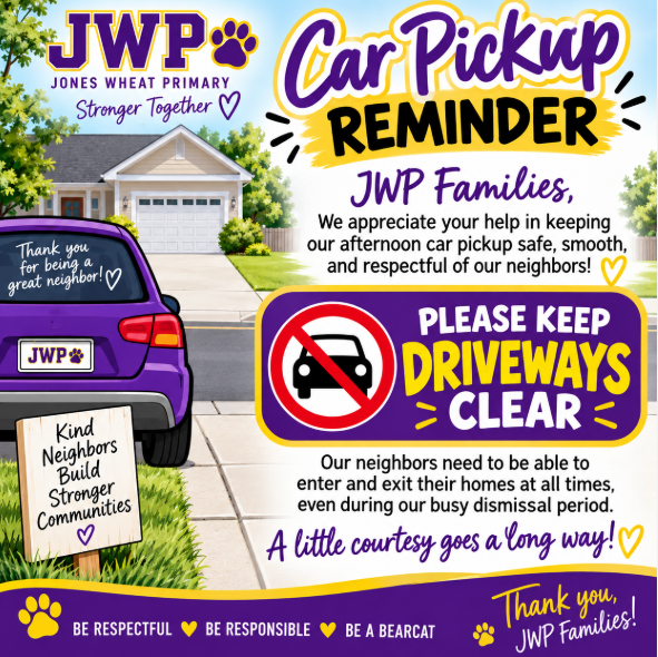Please be mindful of blocking neighborhood driveways during dismissal.