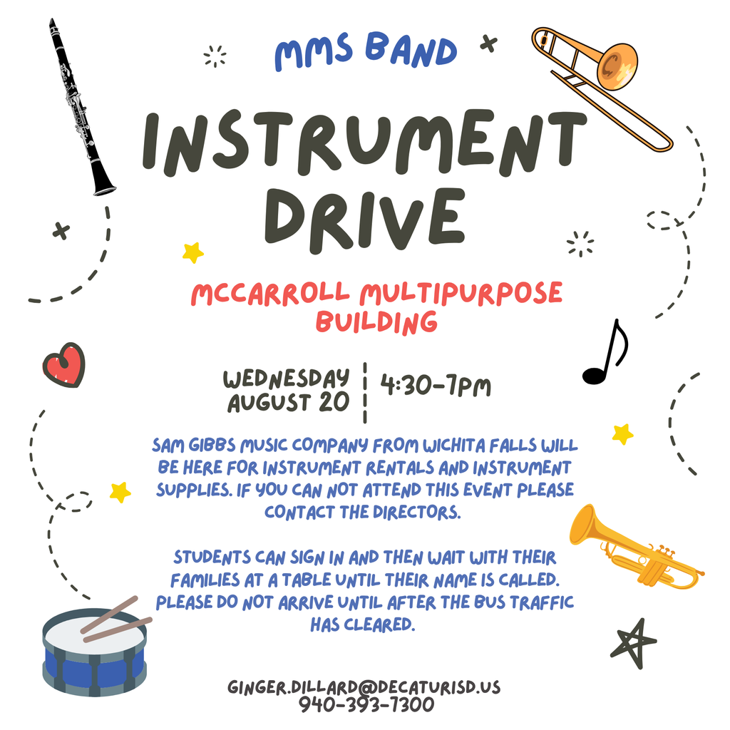 Flyer for MMS Band Instrument Drive. At the top, the text reads “MMS Band” in blue letters, followed by “Instrument Drive” in large black letters. Below that, in red letters, it says “McCarroll Multipurpose Building.” Date and time are listed: “Wednesday, August 20 | 4:30–7pm.” Text below states: “Sam Gibbs Music Company from Wichita Falls will be here for instrument rentals and instrument supplies. If you cannot attend this event please contact the directors.” Another section says: “Students can sign in and then wait with their families at a table until their name is called. Please do not arrive until after the bus traffic has cleared.” Contact information at the bottom: “ginger.dillard@decaturisd.us” and “940-393-7300.” Decorative graphics include a clarinet on the left side, a trombone in the top right, a trumpet in the lower right, a snare drum in the lower left, a music note, small stars, a heart, and playful dotted lines connecting the images. Background is white.